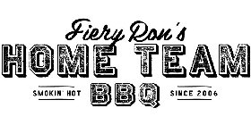 FIERY RON'S HOME TEAM BBQ SMOKIN' HOT SINCE 2006