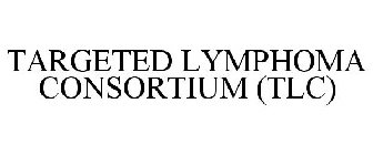 TARGETED LYMPHOMA CONSORTIUM (TLC)