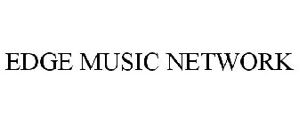 EDGE MUSIC NETWORK