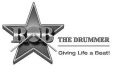 ROB THE DRUMMER GIVING LIFE A BEAT!