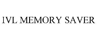 IVL MEMORY SAVER