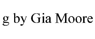 G BY GIA MOORE