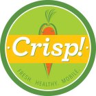 · CRISP! · FRESH. HEALTHY. MOBILE.