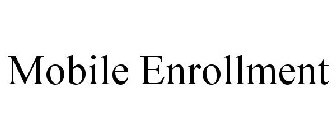 MOBILE ENROLLMENT