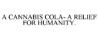 A CANNABIS COLA- A RELIEF FOR HUMANITY.