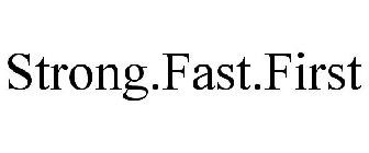 STRONG.FAST.FIRST