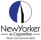 NEWYORKER E-CIGARETTES NEVER LIVE SECOND HAND