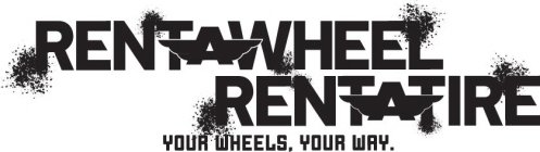 RENT A WHEEL RENT A TIRE YOUR WHEELS. YOUR WAY.