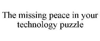 THE MISSING 'PEACE' IN YOUR TECHNOLOGY PUZZLE.