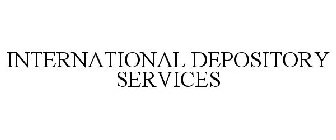 INTERNATIONAL DEPOSITORY SERVICES