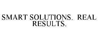 SMART SOLUTIONS. REAL RESULTS.