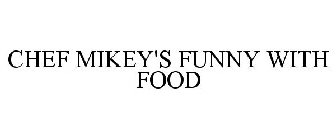 CHEF MIKEY'S FUNNY WITH FOOD