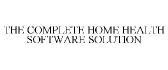 THE COMPLETE HOME HEALTH SOFTWARE SOLUTION