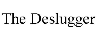 THE DESLUGGER