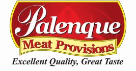 PALENQUE MEAT PROVISIONS EXCELLENT QUALITY, GREAT TASTE