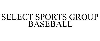 SELECT SPORTS GROUP BASEBALL