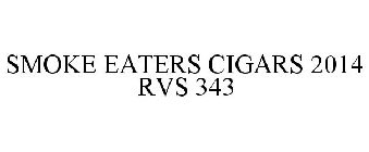 SMOKE EATERS CIGARS 2014 RVS 343