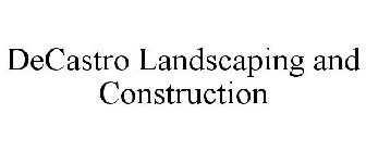 DECASTRO LANDSCAPING AND CONSTRUCTION