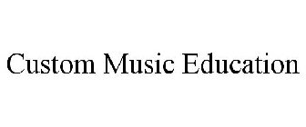 CUSTOM MUSIC EDUCATION