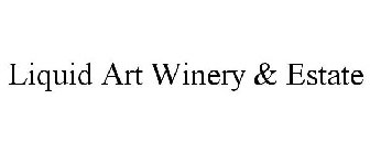 LIQUID ART WINERY & ESTATE