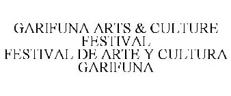 GARIFUNA ARTS & CULTURE FESTIVAL FESTIVAL DE ARTE Y CULTURA GARIFUNA