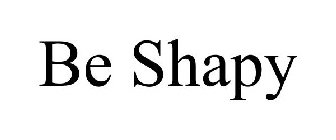 BE SHAPY