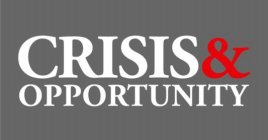 CRISIS & OPPORTUNITY