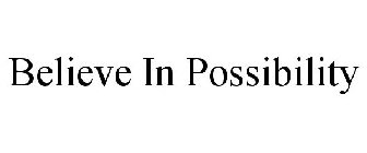 BELIEVE IN POSSIBILITY