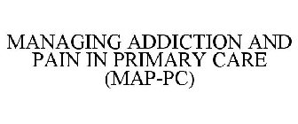 MANAGING ADDICTION AND PAIN IN PRIMARY CARE (MAP-PC)