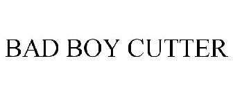 BAD BOY CUTTER