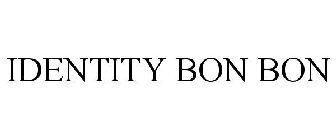 IDENTITY BON BON