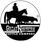 GREAT NORTHERN CATTLE COMPANY