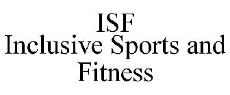 ISF INCLUSIVE SPORTS AND FITNESS