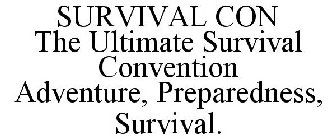 SURVIVAL CON THE ULTIMATE SURVIVAL CONVENTION ADVENTURE, PREPAREDNESS, SURVIVAL.
