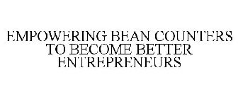 EMPOWERING BEAN COUNTERS TO BECOME BETTER ENTREPRENEURS