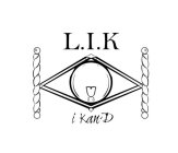 L.I.K I KAN-D