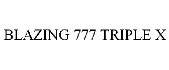 BLAZING 777 TRIPLE X