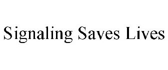 SIGNALING SAVES LIVES
