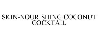 SKIN-NOURISHING COCONUT COCKTAIL