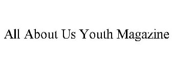 ALL ABOUT US YOUTH MAGAZINE