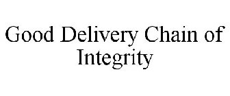 GOOD DELIVERY CHAIN OF INTEGRITY