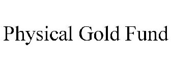 PHYSICAL GOLD FUND