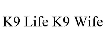 K9 LIFE K9 WIFE