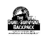 THE DUAL-SURVIVAL BACKPACK DON'T JUST SURVIVE, THRIVE! WWW.THEDUAL-SURVIVALBACKPACK.COM