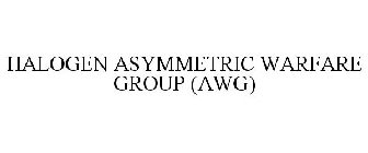 HALOGEN ASYMMETRIC WARFARE GROUP (AWG)