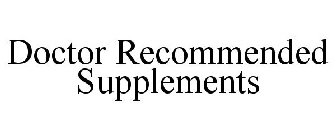 DOCTOR RECOMMENDED SUPPLEMENTS