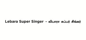 LEBARA SUPER SINGER