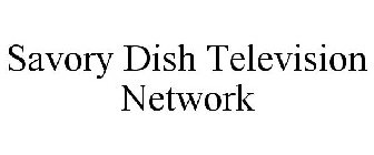 SAVORY DISH TELEVISION NETWORK