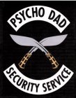 PSYCHO DAD SECURITY SERVICE