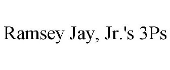 RAMSEY JAY, JR.'S 3PS